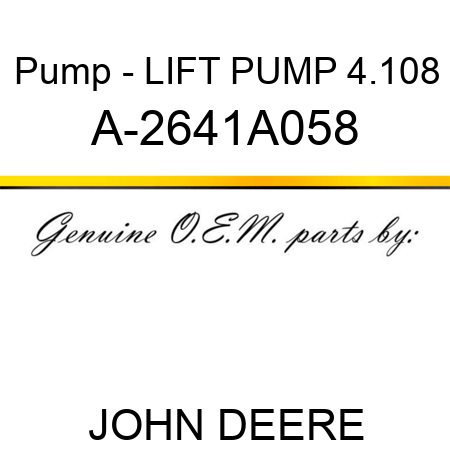 Pump - LIFT PUMP, 4.108 A-2641A058
