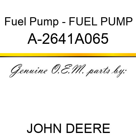 Fuel Pump - FUEL PUMP A-2641A065