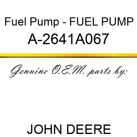Fuel Pump - FUEL PUMP A-2641A067