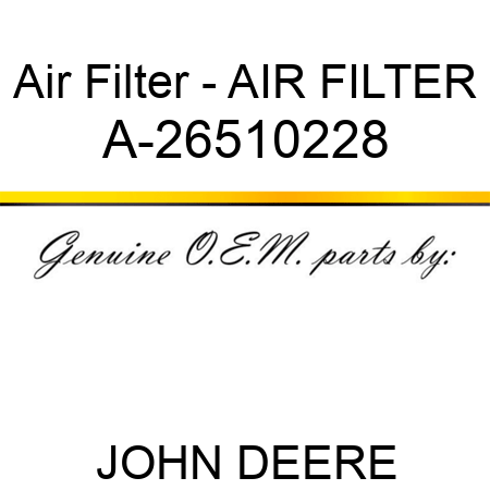 Air Filter - AIR FILTER A-26510228