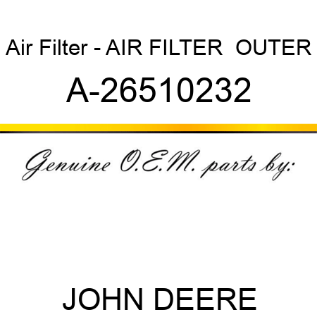 Air Filter - AIR FILTER  OUTER A-26510232