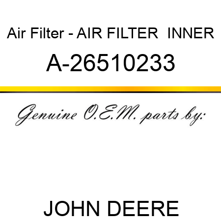 Air Filter - AIR FILTER  INNER A-26510233