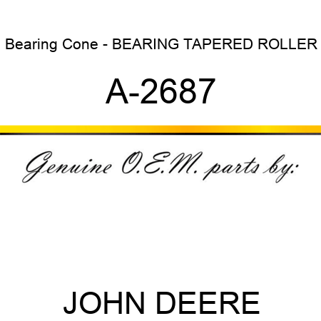 Bearing Cone - BEARING, TAPERED ROLLER A-2687