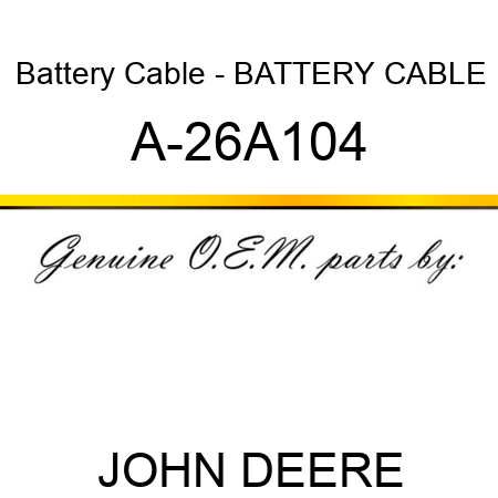 Battery Cable - BATTERY CABLE A-26A104