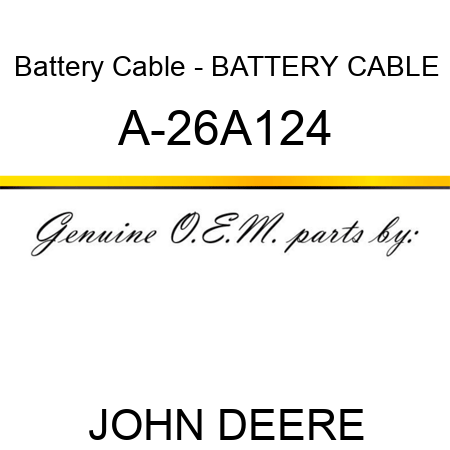 Battery Cable - BATTERY CABLE A-26A124