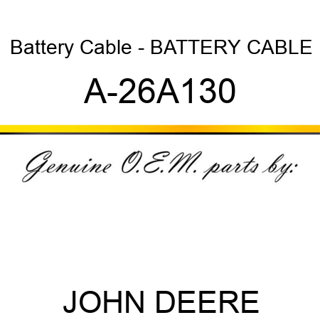 Battery Cable - BATTERY CABLE A-26A130