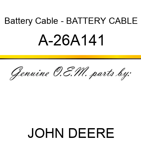 Battery Cable - BATTERY CABLE A-26A141