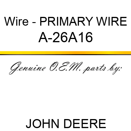 Wire - PRIMARY WIRE A-26A16