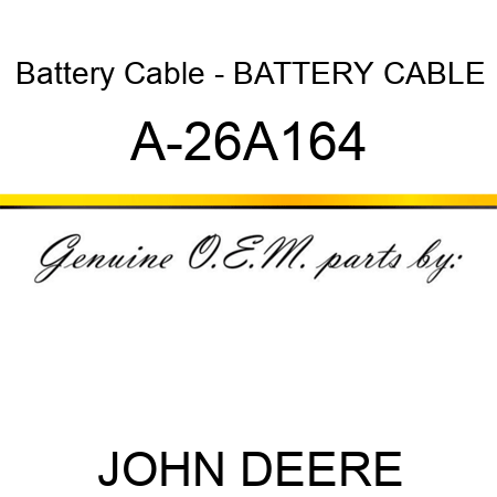 Battery Cable - BATTERY CABLE A-26A164
