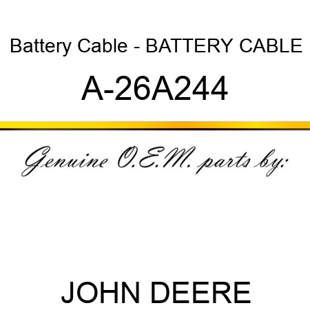 Battery Cable - BATTERY CABLE A-26A244
