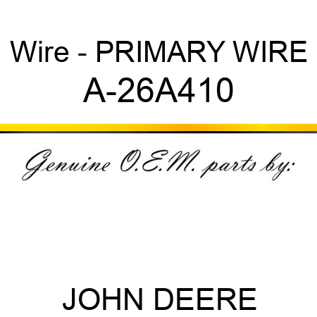 Wire - PRIMARY WIRE A-26A410