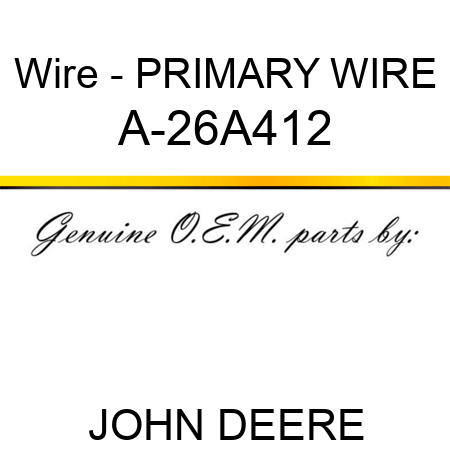 Wire - PRIMARY WIRE A-26A412
