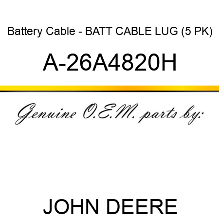 Battery Cable - BATT CABLE LUG (5 PK) A-26A4820H