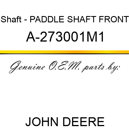 Shaft - PADDLE SHAFT, FRONT A-273001M1
