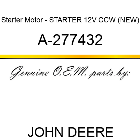 Starter Motor - STARTER, 12V, CCW, (NEW) A-277432