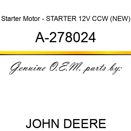 Starter Motor - STARTER, 12V, CCW, (NEW) A-278024