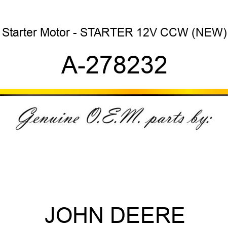Starter Motor - STARTER, 12V, CCW, (NEW) A-278232