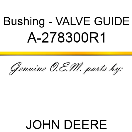Bushing - VALVE GUIDE A-278300R1