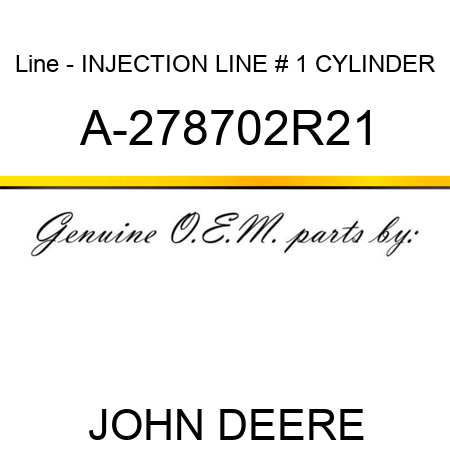 Line - INJECTION LINE, # 1 CYLINDER A-278702R21