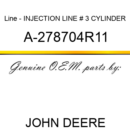 Line - INJECTION LINE, # 3 CYLINDER A-278704R11