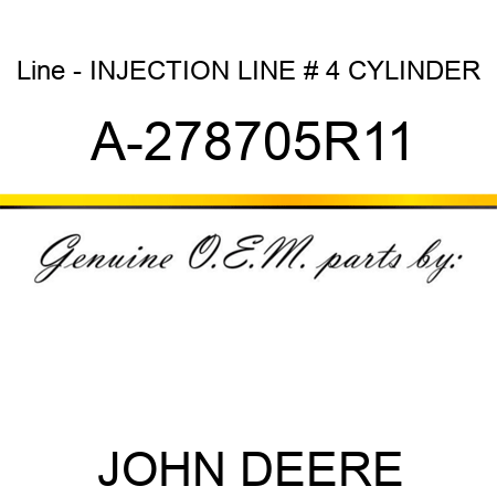 Line - INJECTION LINE, # 4 CYLINDER A-278705R11