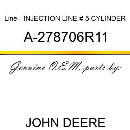 Line - INJECTION LINE, # 5 CYLINDER A-278706R11