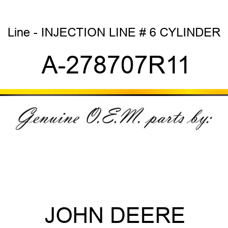 Line - INJECTION LINE, # 6 CYLINDER A-278707R11