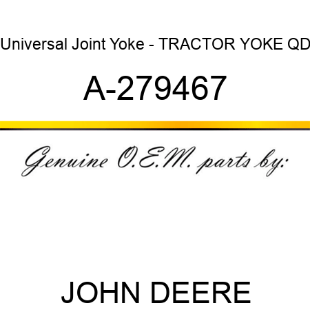 Universal Joint Yoke - TRACTOR YOKE, QD A-279467