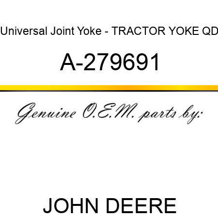 Universal Joint Yoke - TRACTOR YOKE, QD A-279691