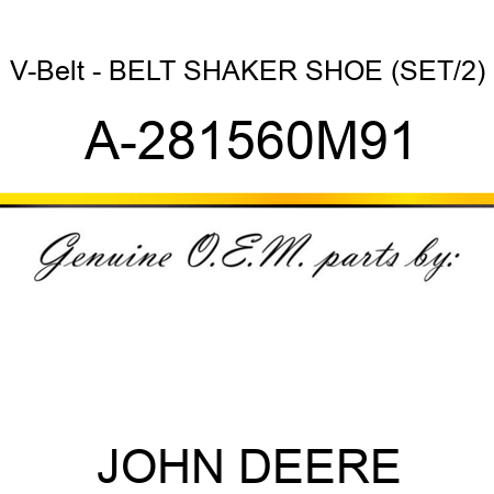 V-Belt - BELT, SHAKER SHOE (SET/2) A-281560M91