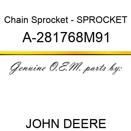 Chain Sprocket - SPROCKET A-281768M91