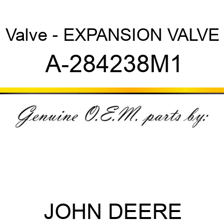 Valve - EXPANSION VALVE A-284238M1