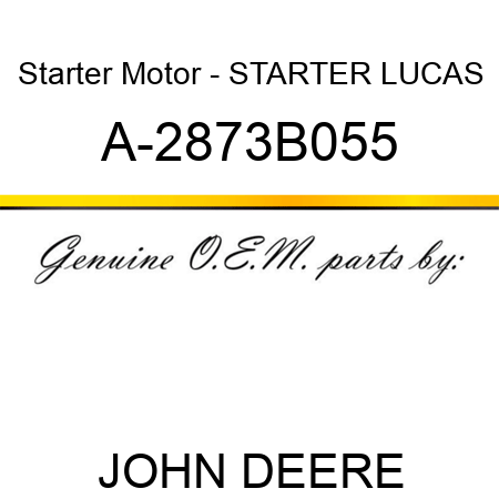 Starter Motor - STARTER, LUCAS A-2873B055