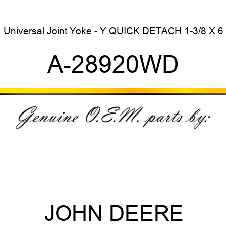 Universal Joint Yoke - Y QUICK DETACH 1-3/8 X 6 A-28920WD