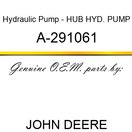 Hydraulic Pump - HUB, HYD. PUMP A-291061