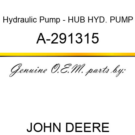 Hydraulic Pump - HUB, HYD. PUMP A-291315