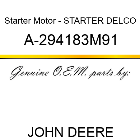 Starter Motor - STARTER, DELCO A-294183M91