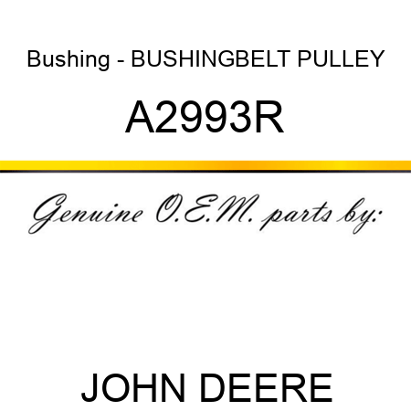 Bushing - BUSHING,BELT PULLEY A2993R
