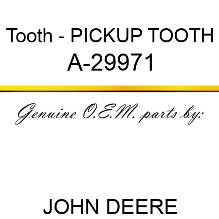 Tooth - PICKUP TOOTH A-29971