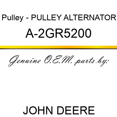 Pulley - PULLEY, ALTERNATOR A-2GR5200