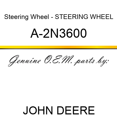 Steering Wheel - STEERING WHEEL A-2N3600