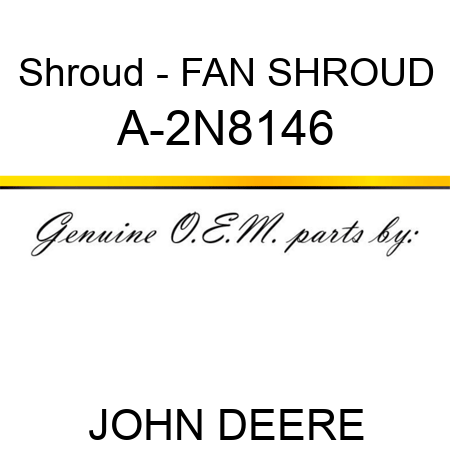 Shroud - FAN SHROUD A-2N8146