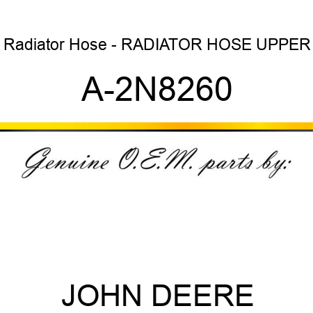 Radiator Hose - RADIATOR HOSE, UPPER A-2N8260