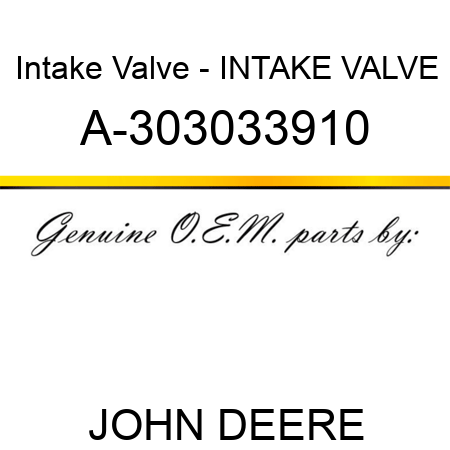 Intake Valve - INTAKE VALVE A-303033910