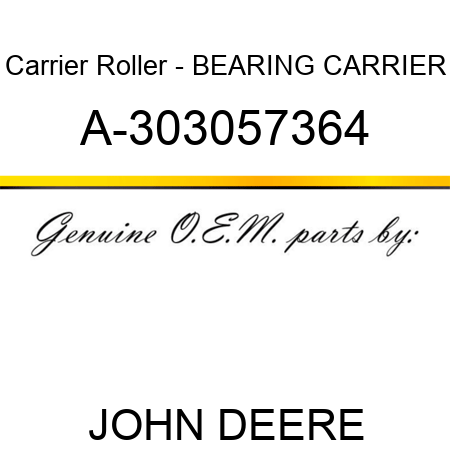 Carrier Roller - BEARING CARRIER A-303057364