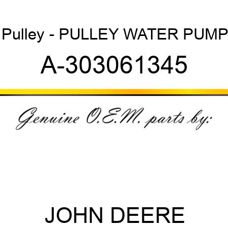 Pulley - PULLEY, WATER PUMP A-303061345