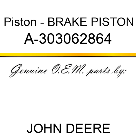 Piston - BRAKE PISTON A-303062864