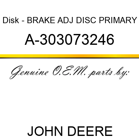 Disk - BRAKE ADJ DISC, PRIMARY A-303073246