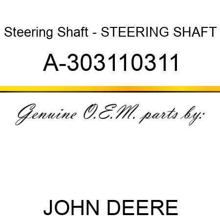 Steering Shaft - STEERING SHAFT A-303110311