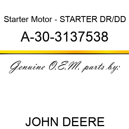 Starter Motor - STARTER, DR/DD A-30-3137538